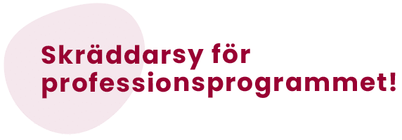 Skräddarsy för professionsprogrammet!
